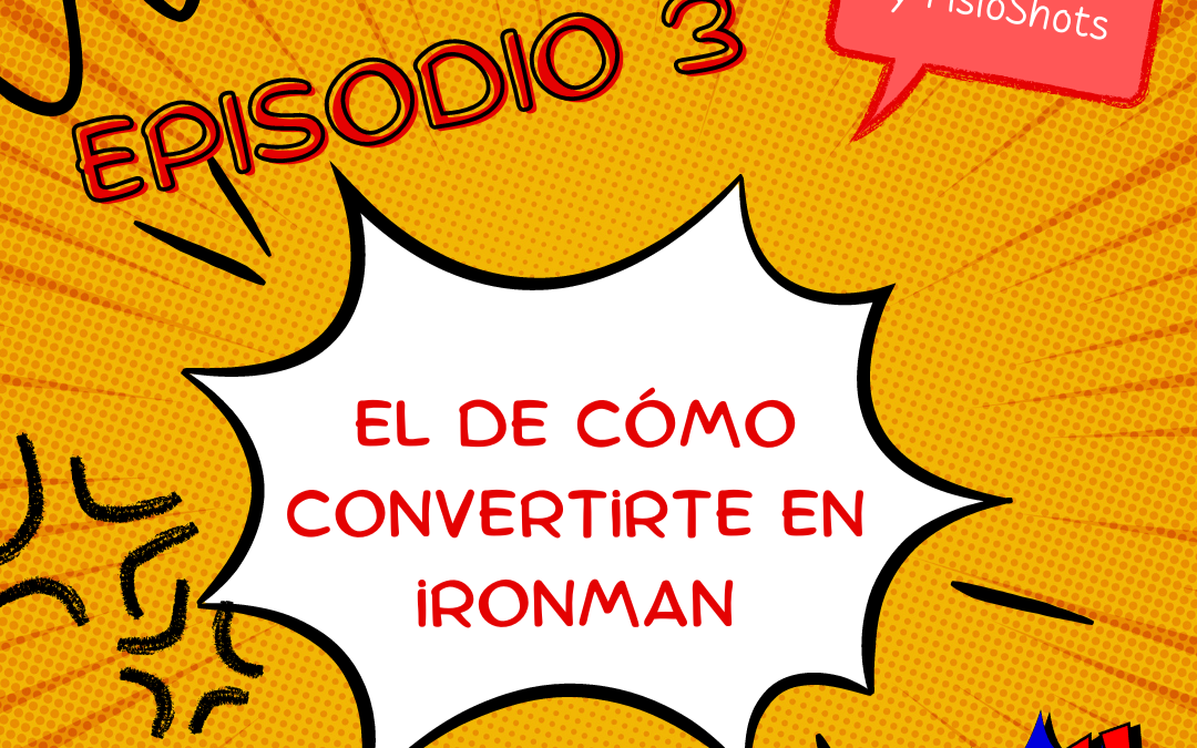 Episodio 3: En el que te enseñamos, cómo convertirte en Ironman